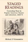 Staged Readings: Contesting Class in Popular American Theater and Literature, 1835-75