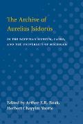 The Archive of Aurelius Isidorus: in the Egyptian Museum, Cairo, and the University of Michigan