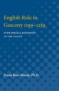 English Rule in Gascony 1199-1259: With Special Reference to the Towns