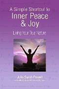 A Simple Shortcut to Inner Peace & Joy: Living Your True Nature