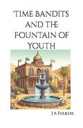 Time Bandits and the Fountain of Youth