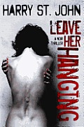 Leave Her Hanging: A Noir Thriller