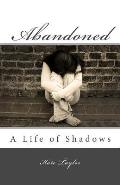 Abandoned: A Life of Shadows