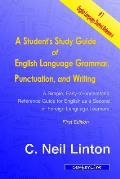A Student's Study Guide of English Language Grammar, Punctuation, and Writing: A Simple, Easy to Understand Reference and Guide for English as a Secon