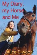 My Diary, my Horse and Me