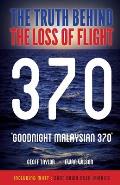 Goodnight Malaysian 370: The Truth Behind The Loss of Flight 370