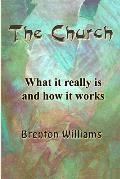 The Church -- What it really is and how it works