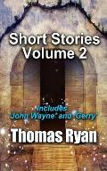 Short Stories Volume 2: Incudes 'John Wayne' and 'Gerry'