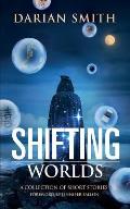 Shifting Worlds: A Collection of Short Stories