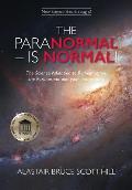 The Paranormal Is Normal: The Science Validation to Reincarnation, the Paranormal and your Immortality