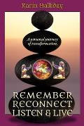 Remember, Reconnect Listen & Live: A personal journey of transformation