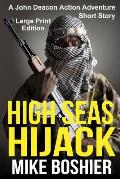High Seas Hijack: A John Deacon Adventure LARGE PRINT
