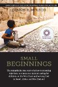 Small Beginnings: The remarkable true story of a boy overcoming rejection, to a man on a mission caring for children on the West Bank an
