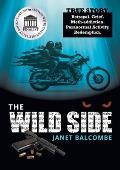 The Wild Side: True Story. Betrayal. Grief. Meth-addiction. Paranormal Activity. Redemption.