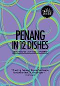 Penang in 12 Dishes How to Eat Like You Live There