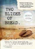 Two Slices of Bread: Interned in a Japanese concentration camp, evacuated to the Netherlands, then finding peace at last at the bottom of t