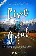 Live It Great: 12 Real Life Lessons to Help You Create Your Own Happy and Meaningful Life as a Migrant