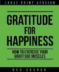 Gratitude for Happiness: How to Exercise your Gratitude Muscles
