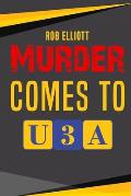 Murder Comes To U3A