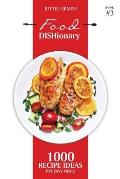 Food DISHionary (Book 3): 1000 Recipe Ideas For Easy Meals