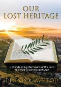 Our Lost Heritage: Understanding the Feasts of the Lord and their Prophetic Message