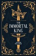 The Immortal King: Part One of the Godyear Saga