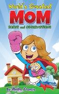 Worlds Greatest MOM Jokes and Observations: Mom Joke Book for Mom, Bonus Mom or Mom to be. Perfect Mothers Day Book Gift