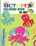 Octopus Coloring Book for Kids: Amazing Octopus Coloring Pages for Kids, Boys, Girls Activity book with Unique Collection Of Octopus, Ocean, Fish and