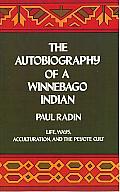 Autobiography Of A Winnebago Indian Life Ways Acculturation & the Peyote Cult