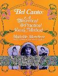 Bel Canto A Theoretical & Practical Vocal Method