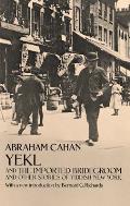 Yekl & the Imported Bridegroom & Other Stories of Yiddish New York