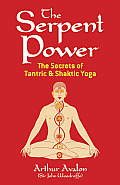 Serpent Power Secrets of Tantric & Shaktic Yoga