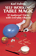 Self Working Table Magic 97 Foolproof Tricks with Everyday Objects