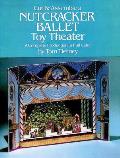 Cut & Assemble a Nutcracker Ballet Toy Theater A Complete Production in Full Color