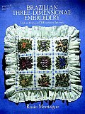Brazilian Three Dimensional Embroidery Instructions & 50 Transfer Patterns