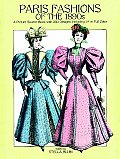 Paris Fashions of the 1890s A Picture Sourcebook with 350 Designs Including 24 in Full Color