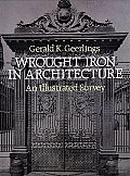 Wrought Iron in Architecture An Illustrated Survey