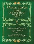Three Orchestral Works in Full Score Academic Festival Overture Tragic Overture & Variations on a Theme by Joseph Haydn
