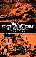 Great Dinosaur Hunters & Their Discoveries
