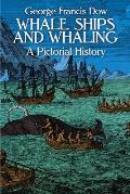 Whale Ships and Whaling: A Pictorial History