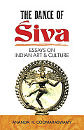 Dance Of Siva Essays On Indian Art & Culture