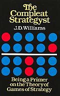 Compleat Strategyst Being a Primer on the Theory of Games of Strategy