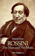 Rossini The Man & His Music With 8 Illustrations