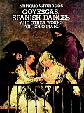 Goyescas Spanish Dances & Other Works for Solo Piano