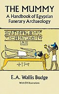 Mummy A Handbook of Egyptian Funerary Archaelogy