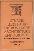 Sturgis Illustrated Dictionary of Architecture & Building An Unabridged Reprint of the 1901 2 Edition Volume 1