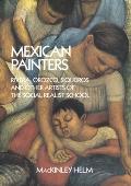 Mexican Painters: Rivera, Orozco, Siqueiros, and Other Artists of the Social Realist School