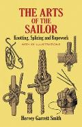 Arts Of The Sailor Knotting Splicing & Ropework