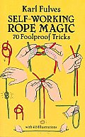 Self Working Rope Magic 70 Foolproof Tricks