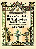 Victorian Sourcebook of Medieval Decoration With 166 Full Color Designs